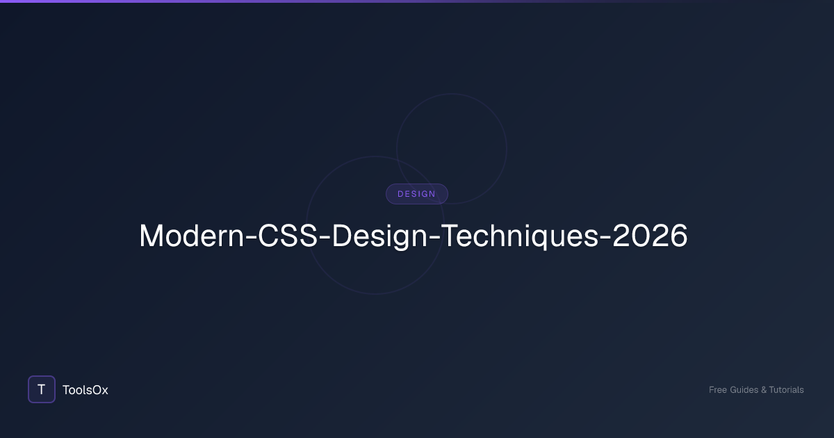 CSS Design in 2026: Modern Techniques Every Developer Needs to Master